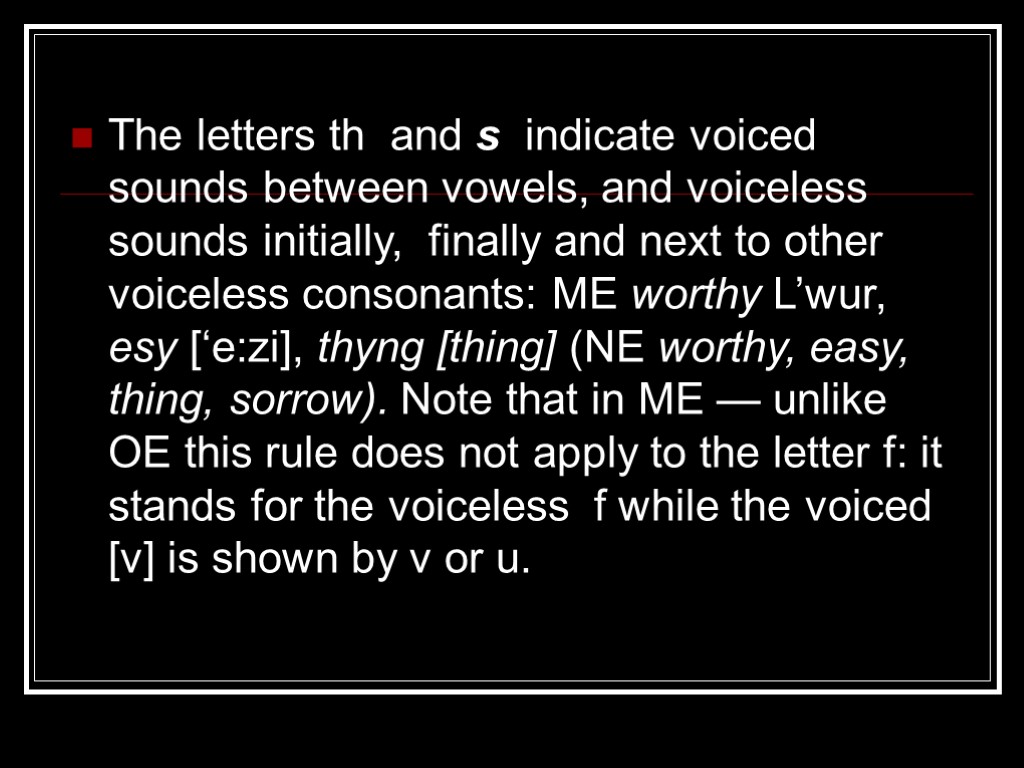 The letters th and s indicate voiced sounds between vowels, and voiceless sounds initially,